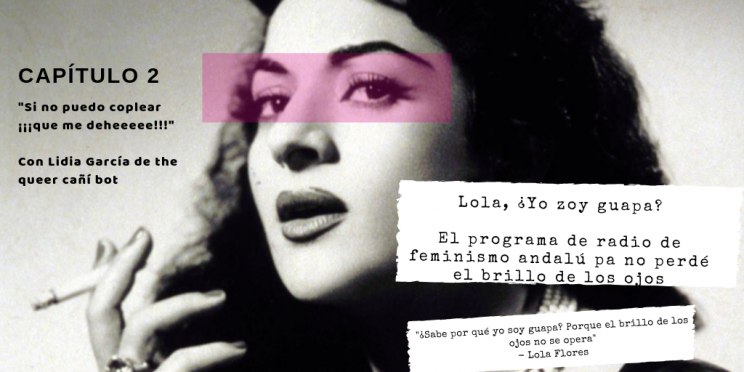 Lola-¿Yo-zoy-guapa_El-programa-de-radio-de-feminismo-andalú-pa-no-perdé-el-brillo-de-los-ojos
